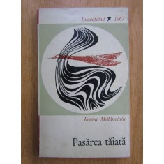 Ileana Malancioiu - Pasarea taiata (1967, prima editie, volum debut)