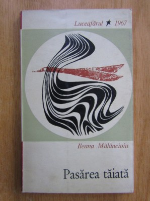 Ileana Malancioiu - Pasarea taiata (1967, prima editie, volum debut) foto