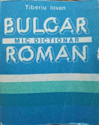 MIC DICTIONAR BULGAR-ROMAN-TIBERIU IOVAN-250491 foto