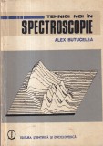 Alex Butucelea - Tehnici noi in spectroscopie, Editura Stiintifica si Enciclopedica, 1984, 339 pagini, cartonate, 15x22 cm