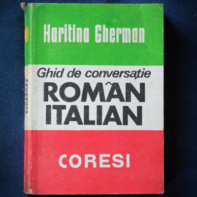 GHID DE CONVERSATIE ROMAN-ITALIAN - HARITINA GHERMAN - CORESI foto