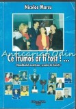 Cumpara ieftin Ce Frumos Ar Fi Fost - Nicolae Marcu - Handbalul Nemtean, Scoala De Baieti