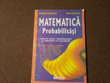 Matematica. Probabilitati pentru liceu, bacalaureat si admitere in facultaTE