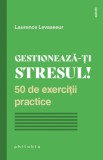 Gestionează-ți stresul! - Editura Philobia