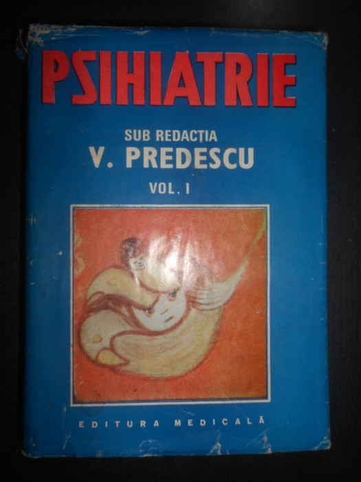 Vasile Predescu - Psihiatrie. Volumul 1 (1989, editie cartonata)