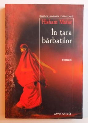 IN TARA BARBATILOR de HISHAM MATAR , 2008 foto