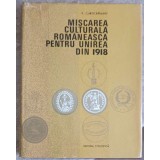 MISCAREA CULTURAL ROMANEASCA PENTRU UNIREA DIN 1918-V. CURTICAPEANU-223265