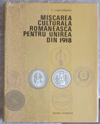 MISCAREA CULTURAL ROMANEASCA PENTRU UNIREA DIN 1918-V. CURTICAPEANU-223265 foto