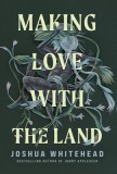The Making Love with the Land: Essays