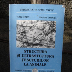 STRUCTURA SI ULTRASTRUCTURA TESUTURILOR LA ANIMALE - TOMA COMAN