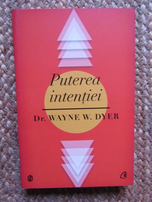 Puterea intentiei - Wayne Dyer