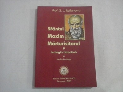 SFANTUL MAXIM MARTURISITORUL SI TEOLOGIA BIZANTINA - PROF. S. L. EPIFANOVICI foto