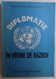 DIPLOMATIE IN VREME DE RAZBOI de CONSTANTIN BUSE, NICOLAE DASCALU , 1995