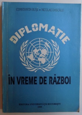 DIPLOMATIE IN VREME DE RAZBOI de CONSTANTIN BUSE, NICOLAE DASCALU , 1995 foto