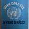 DIPLOMATIE IN VREME DE RAZBOI de CONSTANTIN BUSE, NICOLAE DASCALU , 1995