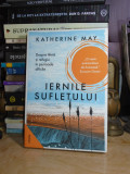 KATHERINE MAY - IERNILE SUFLETULUI ( MEMOIR ) , 2021 #