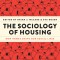 The Sociology of Housing: How Homes Shape Our Social Lives