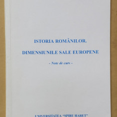 ISTORIA ROMANILOR . DIMENSIUNI EUROPENE de ION BITOLEANU , NOTE DE CURS , 1999