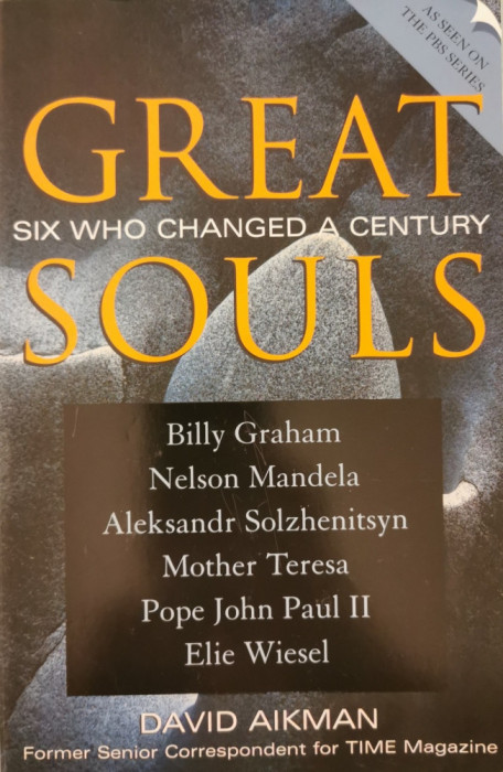 Great souls: six who changed a century - David Aikman