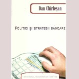 Dan Chirlesan - Politici si strategii bancare - 137070