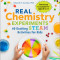 Real Chemistry Experiments: 40 Exciting Steam Activities for Kids