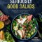 Super Salads: 75 Fresh, Easy and Exciting Meals That Are Far More Than Just Lettuce
