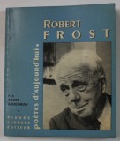 ROBERT FROST , presentation par ROGER ASSELINEAU , COLLECTION &#039; POETES D &#039; AUJOURD&#039; HUI &#039; , 1966
