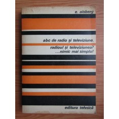 E. Aisberg - ABC de radio si televiziune. Radioul si televiziunea?...