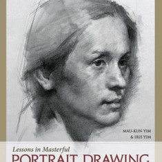 Lessons in Masterful Portrait Drawing: A Classical Approach to Drawing the Head