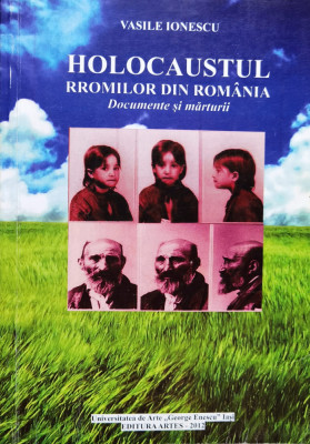 Holocaustul Rromilor Din Romania. Documente Si Marturii - Vasile Ionescu ,556940 foto