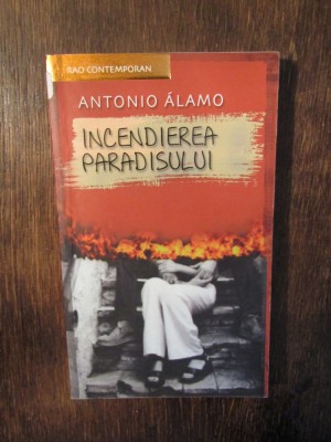 Incendierea paradisului - Antonio Alamo foto