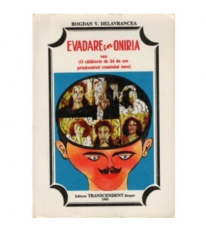 Bogdan V. Delavrancea - Evadare in Oniria - O calatorie de 24 de ore