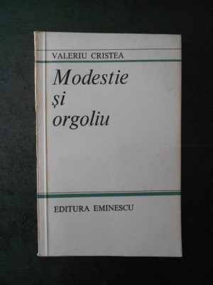 VALERIU CRISTEA - MODESTIE SI ORGOLIU foto