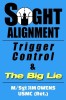 Sight Alignment, Trigger Control &amp; the Big Lie