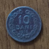 Moneda 10 Bani 1952 RPR Rom&acirc;nia Ruginită - Colecție Numismatică