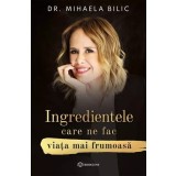 Ingredientele care ne fac viata mai frumoasa