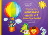 M&oacute;na Man&oacute; mes&eacute;k 4-7. - M&oacute;na Man&oacute; bar&aacute;tai - D&ouml;brentey Ildik&oacute;