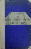 L&#039;EXPRESSION DES IDEES PHILOSOPHIQUES CHEZ CICERON-MARIN O. LISCU