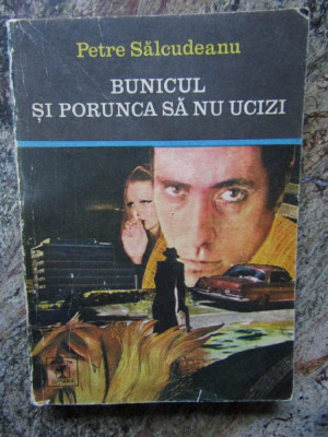 PETRE SALCUDEANU - BUNICUL SI PORUNCA SA NU UCIZI foto