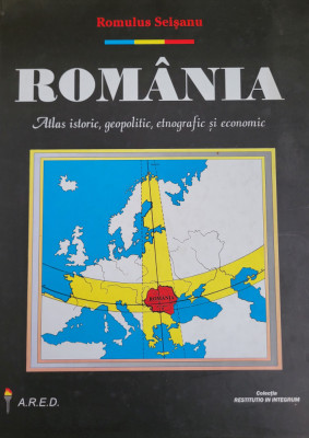 Romulus Seisanu - Romania - Atlas istoric, geopolitic, etnografic si economic foto