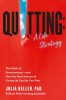 Quitting: A Life Strategy: The Myth of Perseverance and How the New Science of Giving Up Can Set You Free