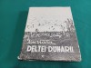 DIN VIAȚA DELTEI DUNĂRII /COLECTIV DE AUTORI / 1957 *09