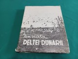 DIN VIAȚA DELTEI DUNĂRII /COLECTIV DE AUTORI / 1957 *09