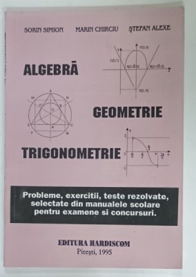 ALGEBRA , GEOMETRIE , TRIGONOMETRIE , PROBLEME , ...TESTE REZOLVATE de SORIN SIMION ...STEFAN ALEXE , 1995 foto