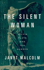 The Silent Woman: Sylvia Plath and Ted Hughes, Paperback/Janet Malcolm foto