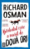 Barbatul care a murit de doua ori - Richard Osman