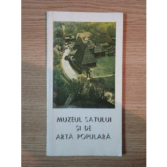 MUZEUL SATULUI SI DE ARTA POPULARA de NICOLAE UNGUREANU , Bucuresti 1981 * PREZINTA URME DE INDOIRE