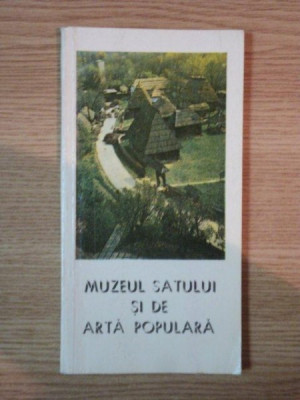 MUZEUL SATULUI SI DE ARTA POPULARA de NICOLAE UNGUREANU , Bucuresti 1981 * PREZINTA URME DE INDOIRE foto