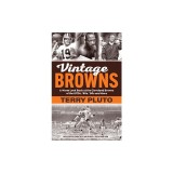Vintage Browns: A Warm Look Back at the Cleveland Browns of the 1970s, '80s, '90s and More