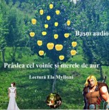 Basme audio. Praslea cel voinic si merele de aur